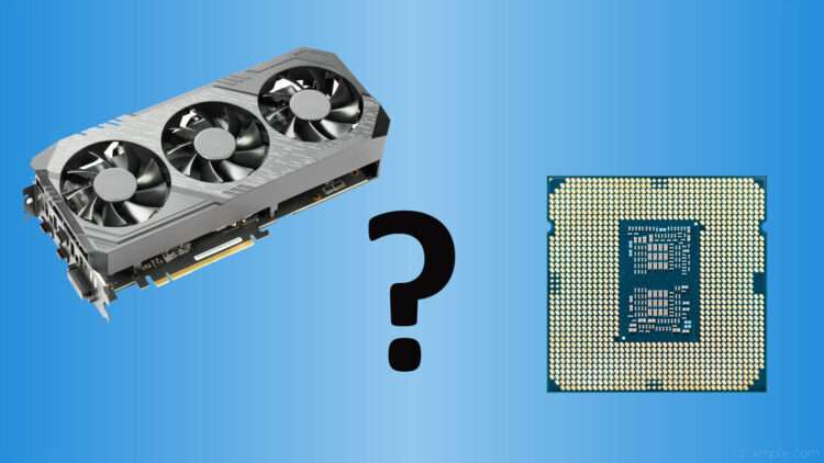 Should You Upgrade GPU or CPU First? Explained in Detail